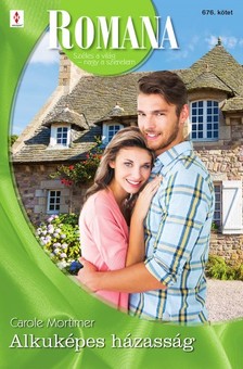 Carole Mortimer - Romana 676. - Alkuképes házasság [eKönyv: epub, mobi]