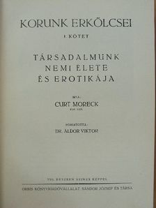 Curt Moreck - Korunk erkölcsei I. [antikvár]