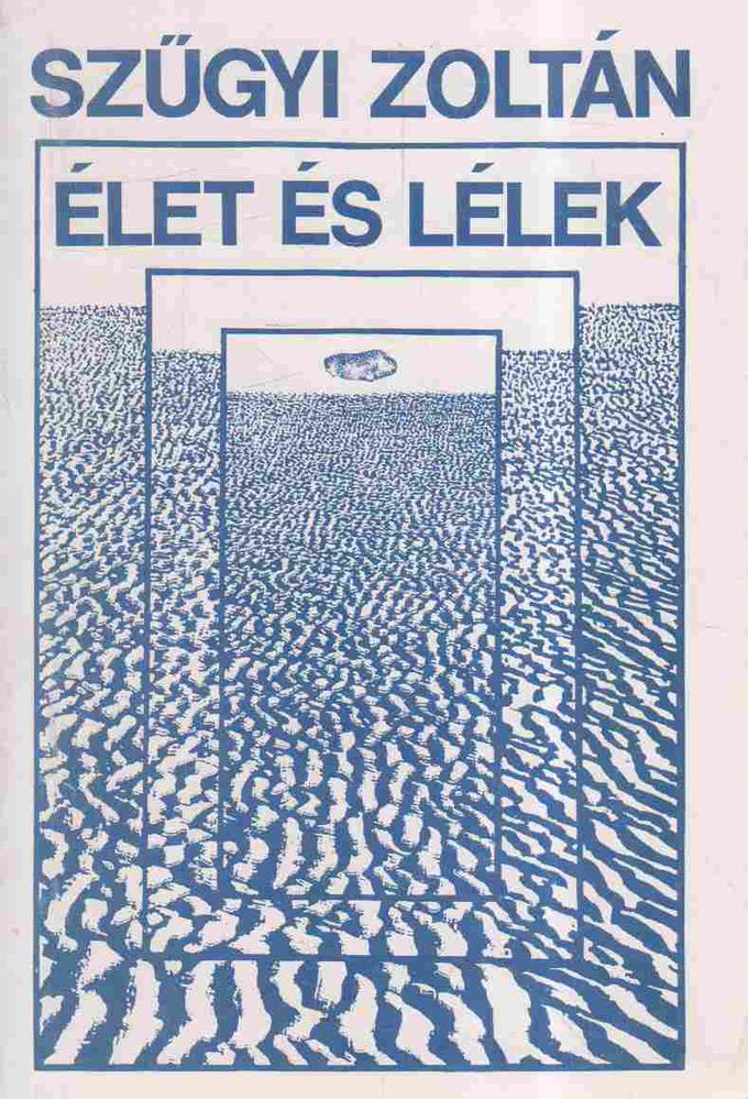 Szűgyi Zoltán - Élet és lélek [antikvár]