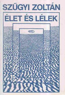 Szűgyi Zoltán - Élet és lélek [antikvár]