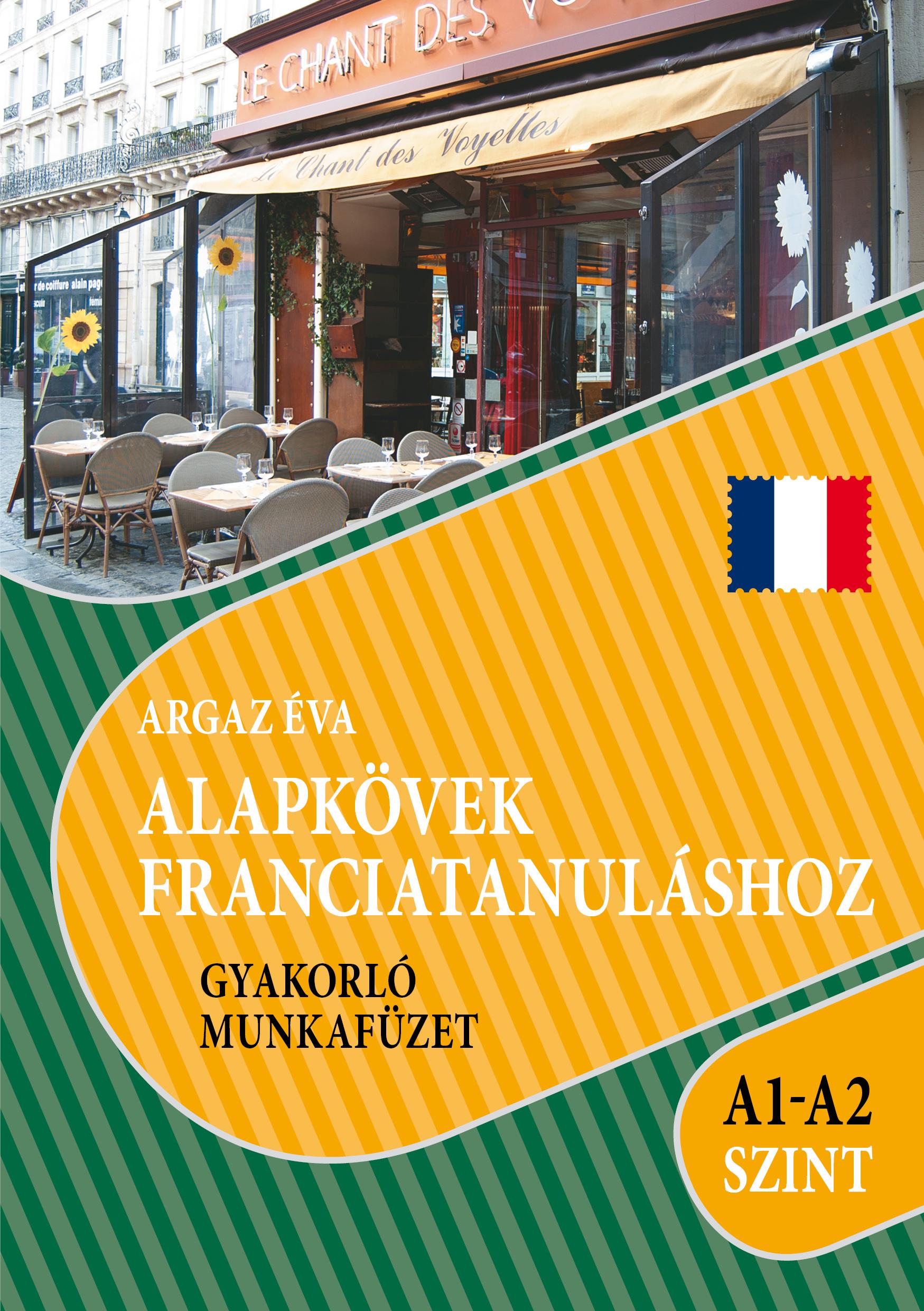 Argaz Éva - Alapkövek franciatanuláshoz A1 - A2 szint