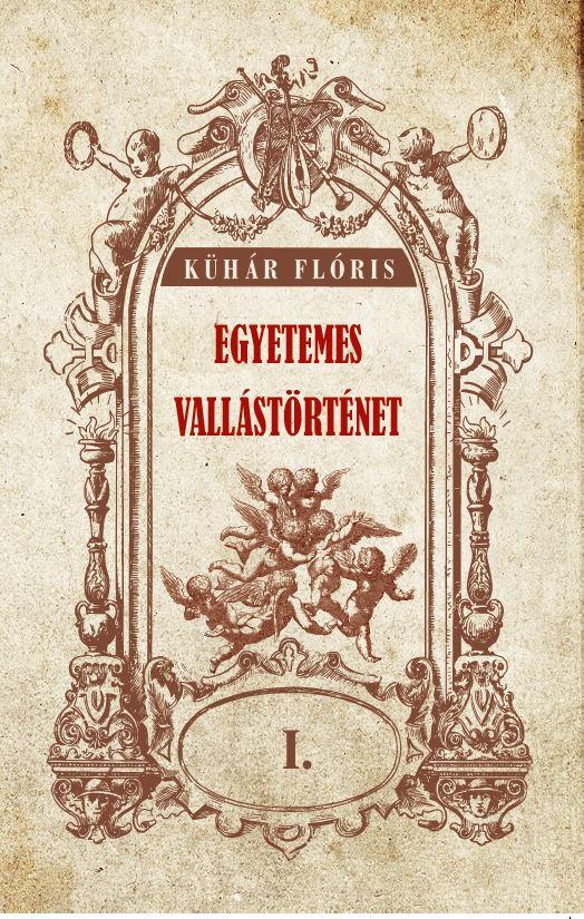 Kühár Flóris - Egyetemes vallástörténet I kötet