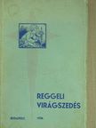 Solymoss Vendel - Reggeli virágszedés [antikvár]