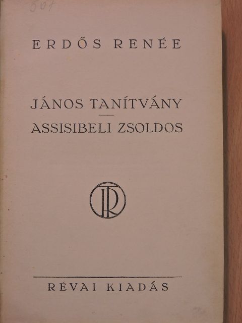 Erdős Renée - János tanítvány/Assisibeli zsoldos (aláírt példány) [antikvár]