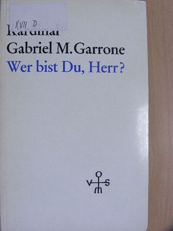 Gabriel Marie Garrone - Wer bist Du, Herr? [antikvár]