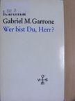 Gabriel Marie Garrone - Wer bist Du, Herr? [antikvár]