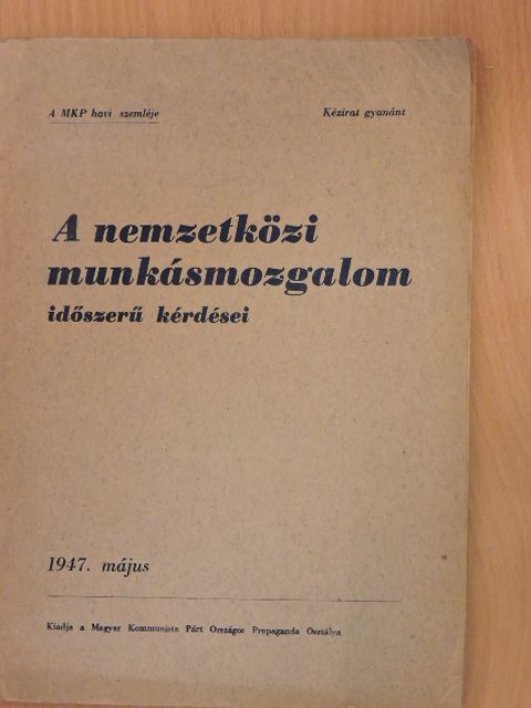 Biró Zoltán - A nemzetközi munkásmozgalom időszerű kérdései 1947. május [antikvár]