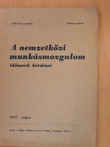 Biró Zoltán - A nemzetközi munkásmozgalom időszerű kérdései 1947. május [antikvár]