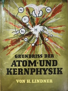 Helmut Lindner - Grundriss der Atom- und Kernphysik [antikvár]