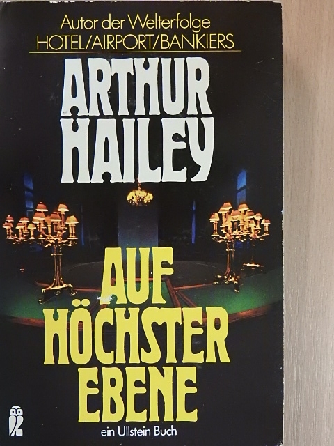 Arthur Hailey - Auf Höchster Ebene [antikvár]