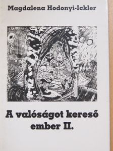 Magdalena Hodonyi-Ickler - A valóságot kereső ember II. [antikvár]
