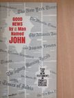 Good News by a Man Named John [antikvár]