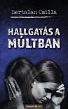 Bertalan Csilla - Hallgatás a múltban