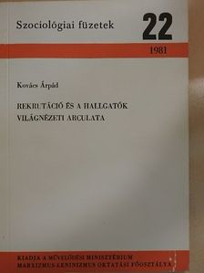 Kovács Árpád - Rekrutáció és a hallgatók világnézeti arculata [antikvár]