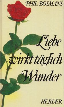 Phil Bosmans - Liebe wirkt täglich Wunder [antikvár]