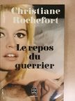 Christiane Rochefort - Le repos du guerrier [antikvár]