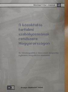 Lukács Judit - A közoktatás tartalmi szabályozásának rendszere Magyarországon [antikvár]