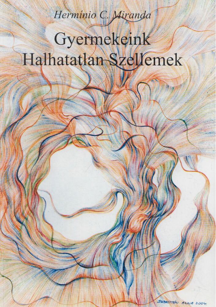 Hermínio C. Miranda - Gyermekeink Halhatatlan Szellemek [antikvár]