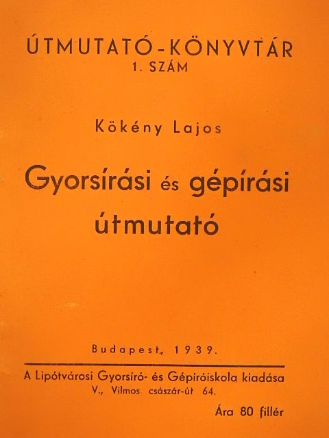 Kökény Lajos - Gyorsírási és gépírási útmutató [antikvár]