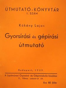 Kökény Lajos - Gyorsírási és gépírási útmutató [antikvár]