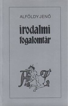 ALFÖLDY JENŐ - Irodalmi fogalomtár A-Z [antikvár]