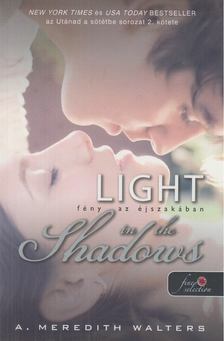 A. Meredith Walters - Light in the Shadows - Fény az éjszakában [antikvár]