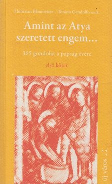 Gandolfo, Tonino, Blaumeiser, Hubertus - Amint az Atya szeretett engem I. [antikvár]