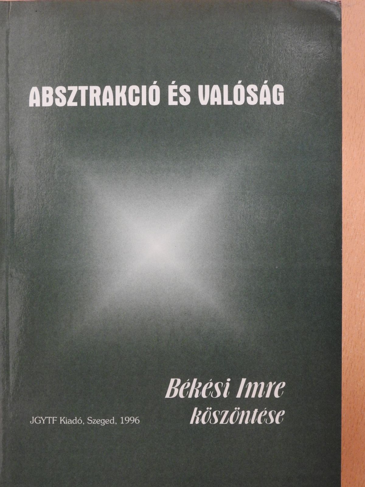 Balázs Géza - Absztrakció és valóság (dedikált példány) [antikvár]