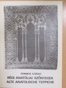 Gombos Károly - Régi anatóliai szőnyegek/Alte anatolische teppiche [antikvár]