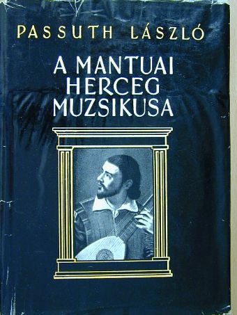 Passuth László - A mantuai herceg muzsikusa [antikvár]
