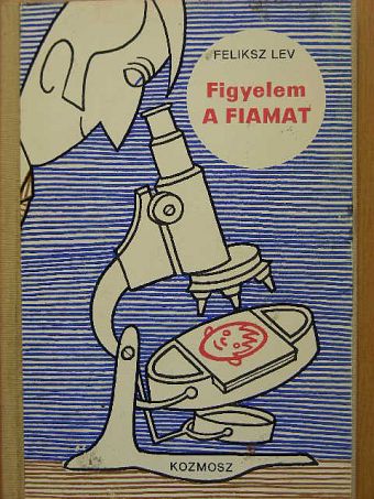 Feliksz Lev - Figyelem a fiamat [antikvár]