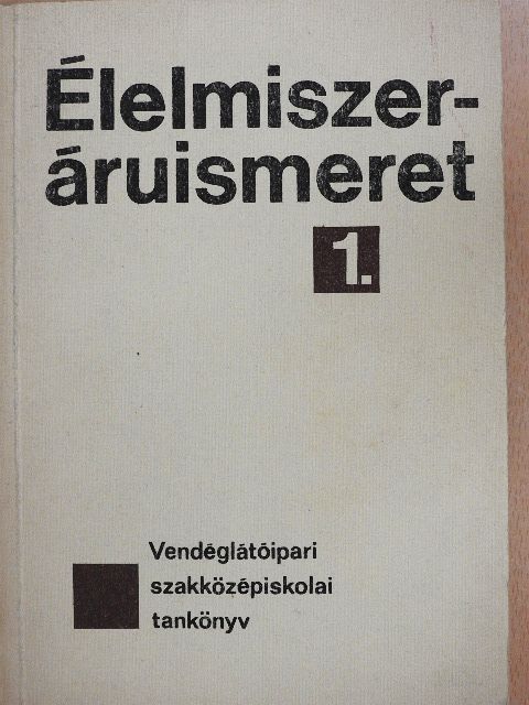 Dr. Molnár Margit - Élelmiszeráruismeret 1. [antikvár]