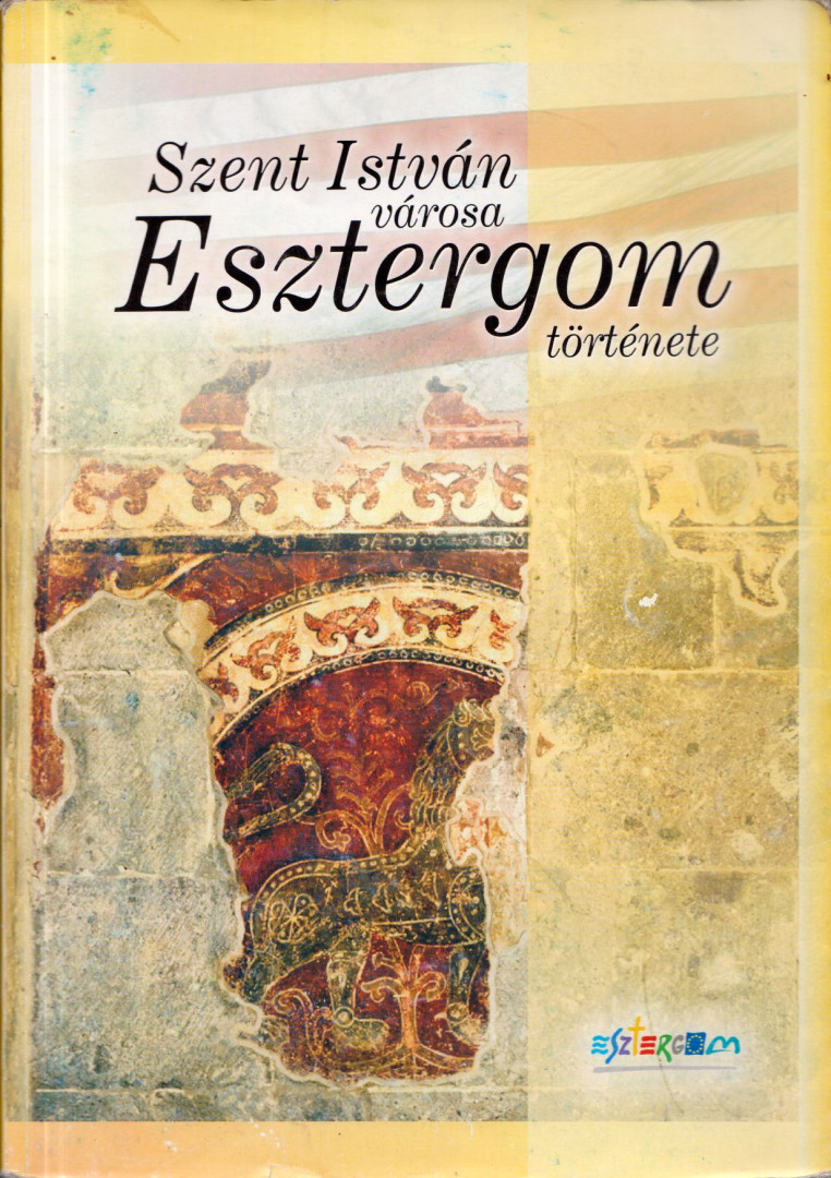 Meggyes Miklósné - Szent István városa - Esztergom története [antikvár]