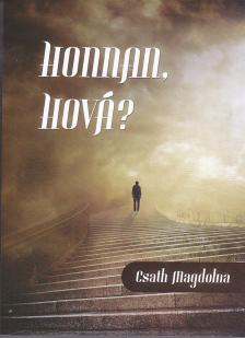Csath Magdolna - Honnan, hová? Süllyedünk vagy felemelkedünk? [szépséghibás]