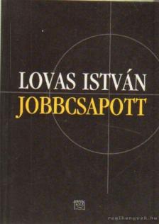 LOVAS ISTVÁN - Jobbcsapott [antikvár]