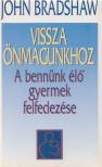 John Bradshaw - Vissza önmagunkhoz [antikvár]