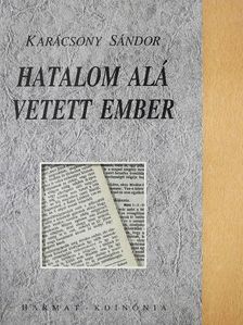 Karácsony Sándor - Hatalom alá vetett ember [antikvár]