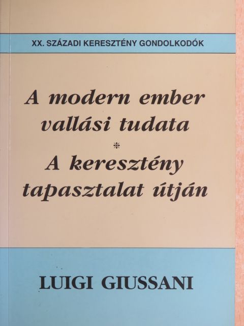 Luigi Giussani - A modern ember vallási tudata/A keresztény tapasztalat útján [antikvár]