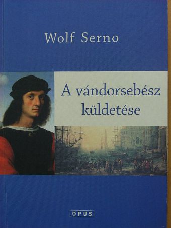 Wolf Serno - A vándorsebész küldetése [antikvár]