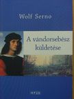 Wolf Serno - A vándorsebész küldetése [antikvár]