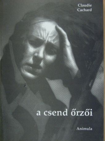 Claudie Cachard - A csend őrzői [antikvár]