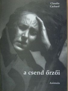 Claudie Cachard - A csend őrzői [antikvár]