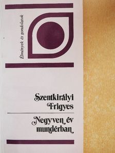Szentkirályi Frigyes - Negyven év mundérban [antikvár]