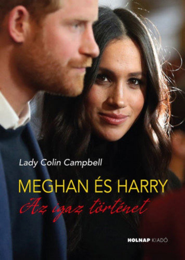 Lady Colin Campbell - Meghan és Harry - Az igaz történet [antikvár]