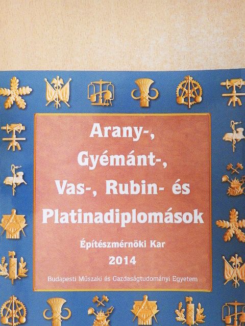 Arany-, Gyémánt-, Vas-, Rubin- és Platinadiplomások 2014 [antikvár]