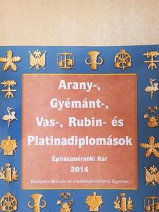 Arany-, Gyémánt-, Vas-, Rubin- és Platinadiplomások 2014 [antikvár]