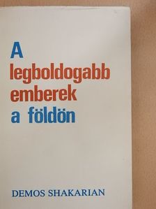 Demos Shakarian - A legboldogabb emberek a földön [antikvár]