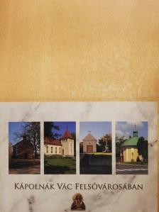 Kápolnák Vác Felsővárosában [antikvár]