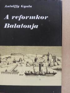 Antalffy Gyula - A reformkor Balatonja [antikvár]