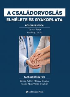 Kalabay László - Torzsa Péter - A családorvoslás elmélete és gyakorlata
